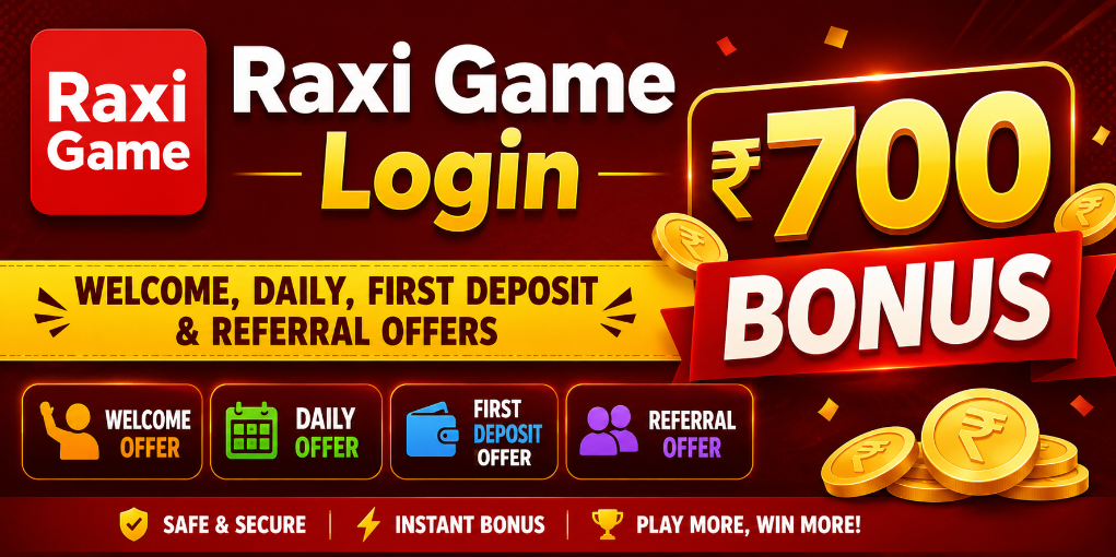 Raxi Game Login ₹700 Bonus - Welcome, Daily, First Deposit & Referral Offers
